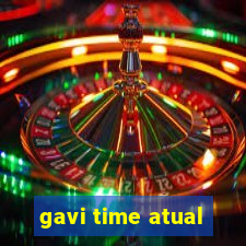 gavi time atual